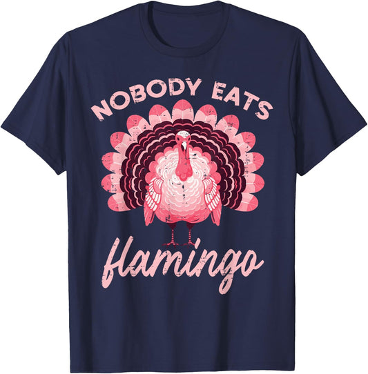 Thanksgiving Nobody Eats Flamingo Funny Turkey Women Men Kid T-Shirt - T-Shirt | Navy