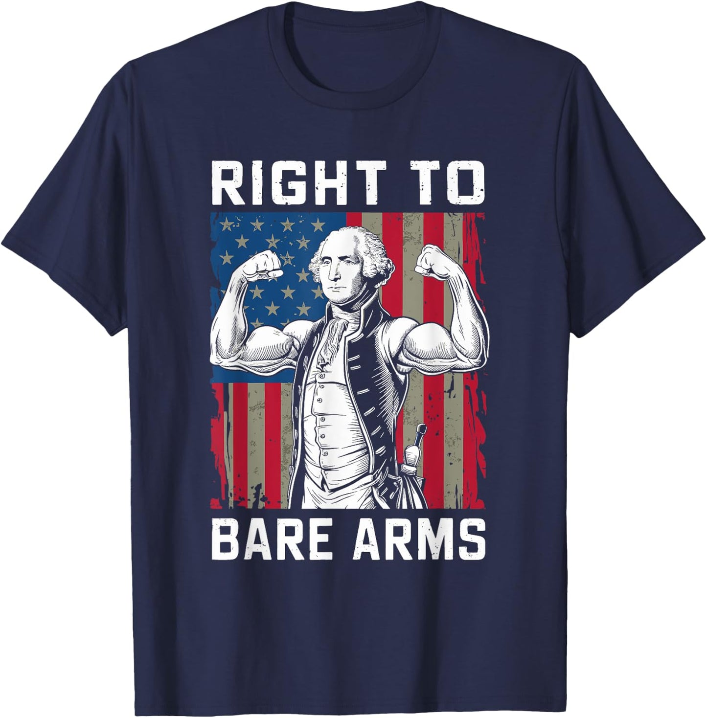 Right To Bare Arms USA 4th July Funny George Washington T-Shirt - T-Shirt | Navy
