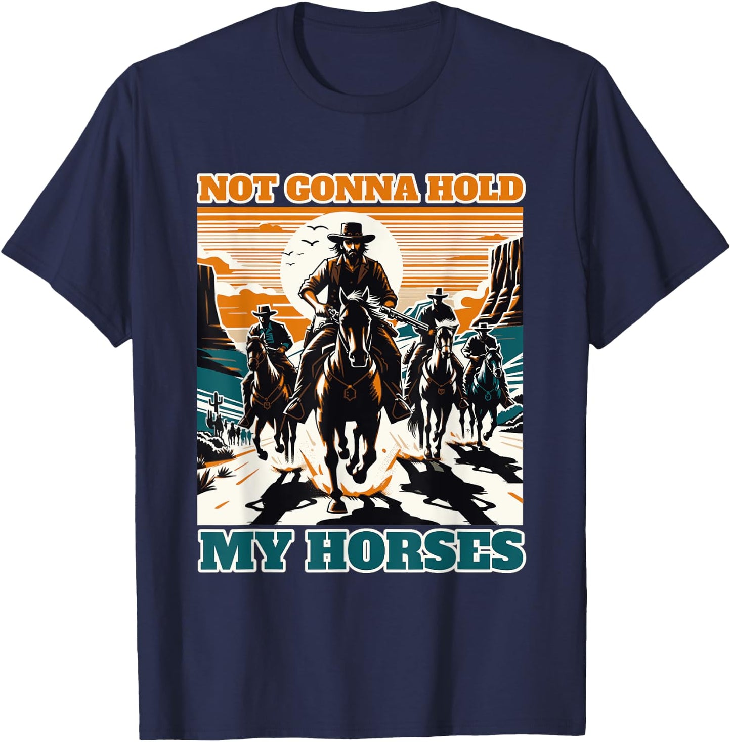 Not Gonna Hold My Horses Funny Quote Horse T-Shirt - T-Shirt | Navy