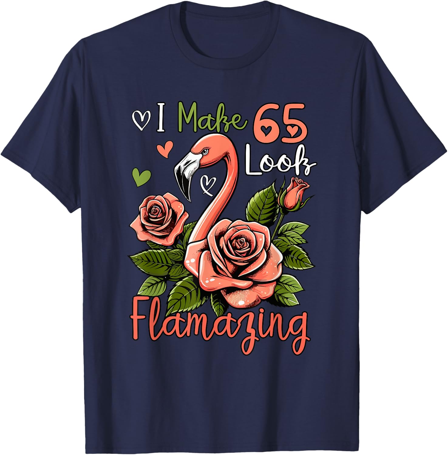 Making 65 Look Amazing Funny 65th Birthday Flamingo Flowers T-Shirt - T-Shirt | Navy