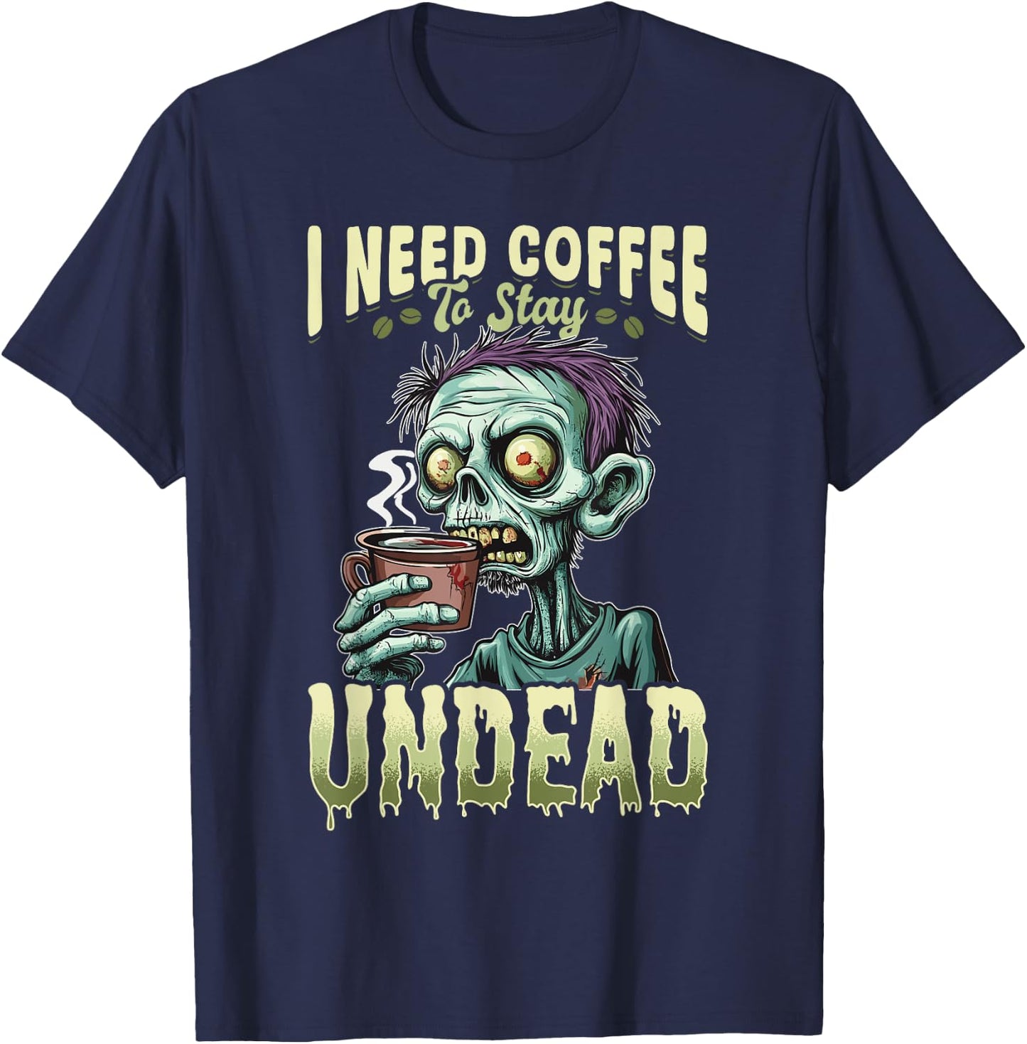 Funny Coffee Halloween Zombie I need coffee to stay undead T-Shirt - T-Shirt | Navy