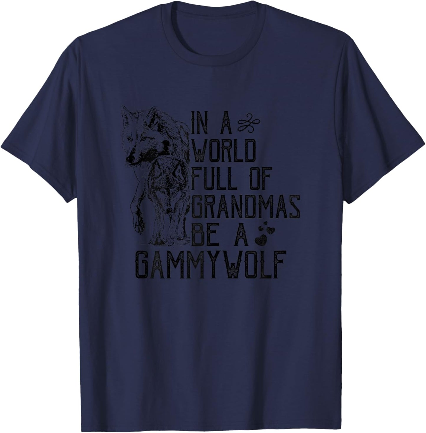 In A World Full Of Grandmas Be A Gammy Wolf Funny Grandma T-Shirt - T-Shirt | Navy