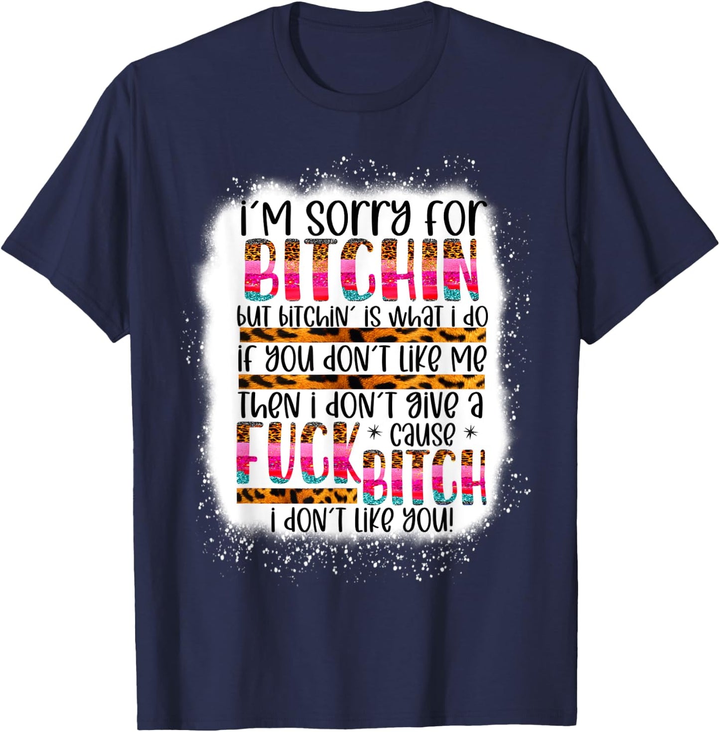 I’m sorry for bitchin but bitching is what I do funny woman T-Shirt - T-Shirt | Navy