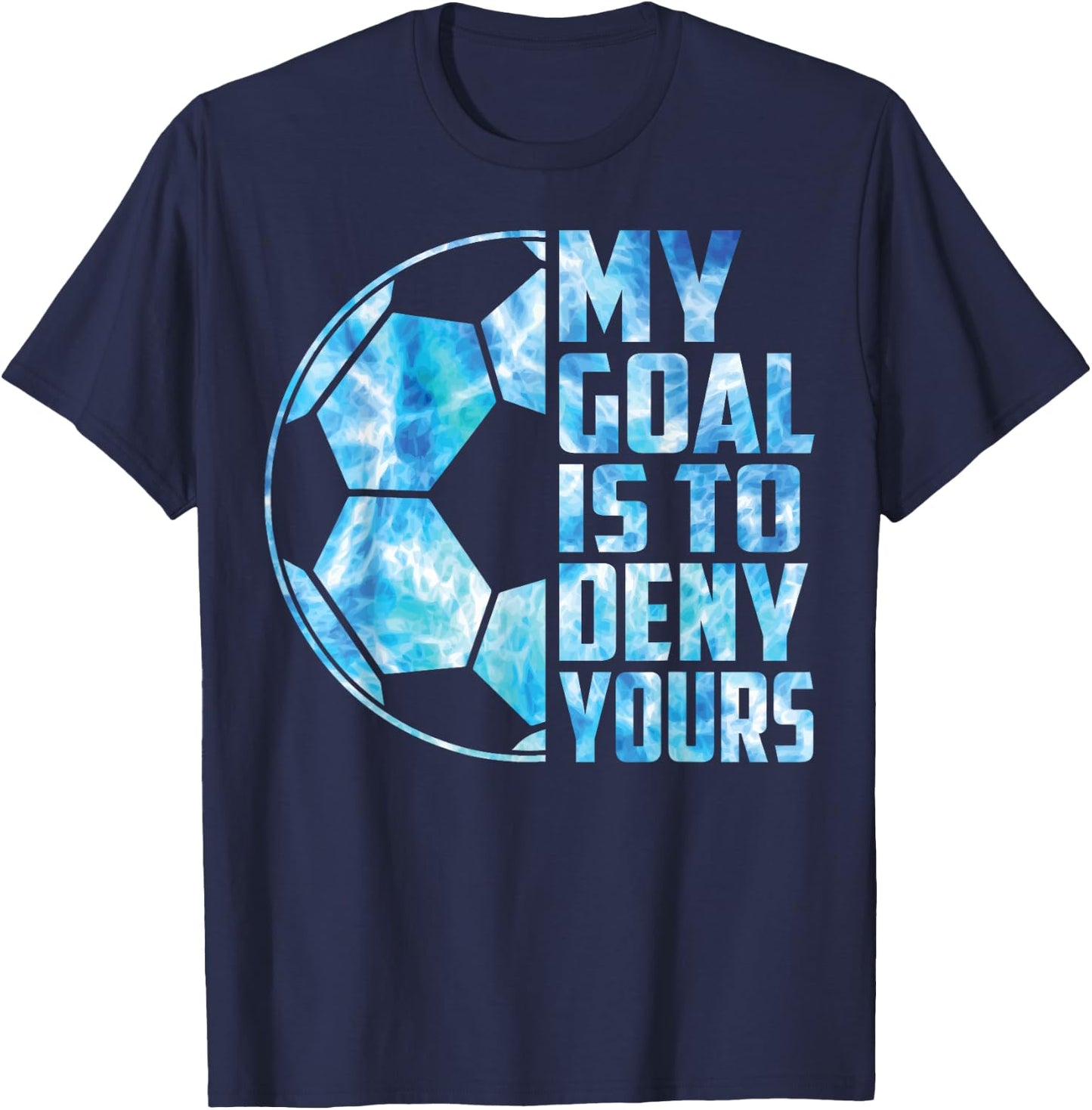 Boy Soccer T Shirt Kid Youth Funny My Goal Is To Deny Yours T-Shirt - T-Shirt | Navy