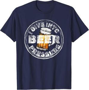 I Give Into Beer Pressure T-Shirt - T-Shirt | Navy