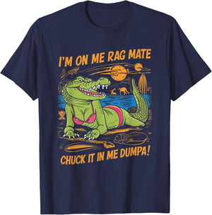 Fun Crocodile Beach I'm on Me Rag Mate Chuck it in me Dumpa T-Shirt - T-Shirt | Navy