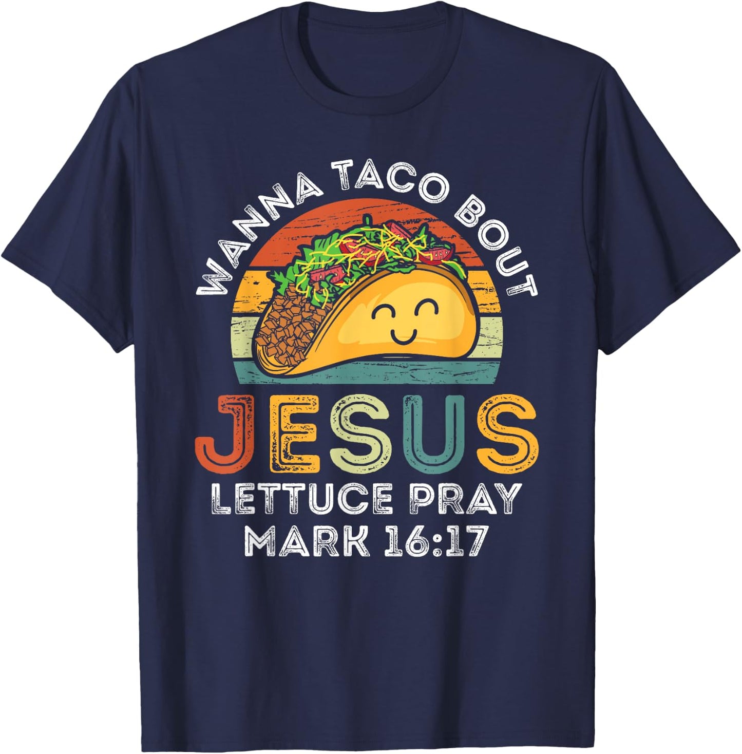 Wanna Taco Bout Jesus Lettuce Funny Cinco De Mayo Christian T-Shirt - T-Shirt | Navy