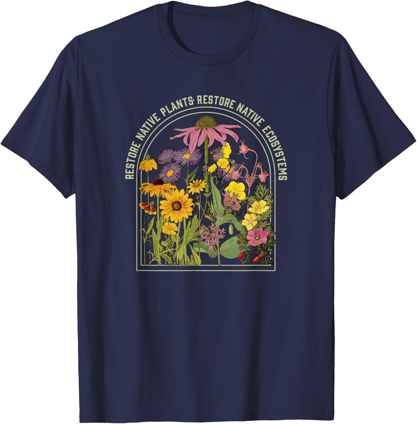 Restore Native Plant Ecosystems for Naturalists & Gardeners T-Shirt - T-Shirt | Navy