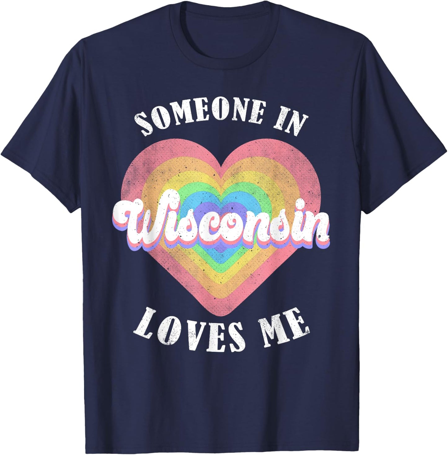 Someone In Wisconsin Loves Me Heart Retro Groovy T-Shirt - T-Shirt | Navy