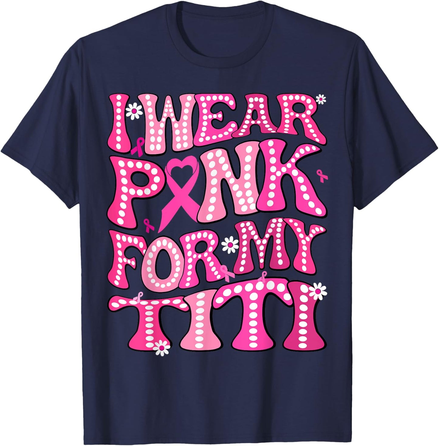 I Wear Pink For My Titi Fight Breast Cancer Awareness T-Shirt - T-Shirt | Navy