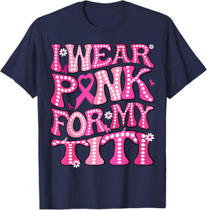 I Wear Pink For My Titi Fight Breast Cancer Awareness T-Shirt - T-Shirt | Navy