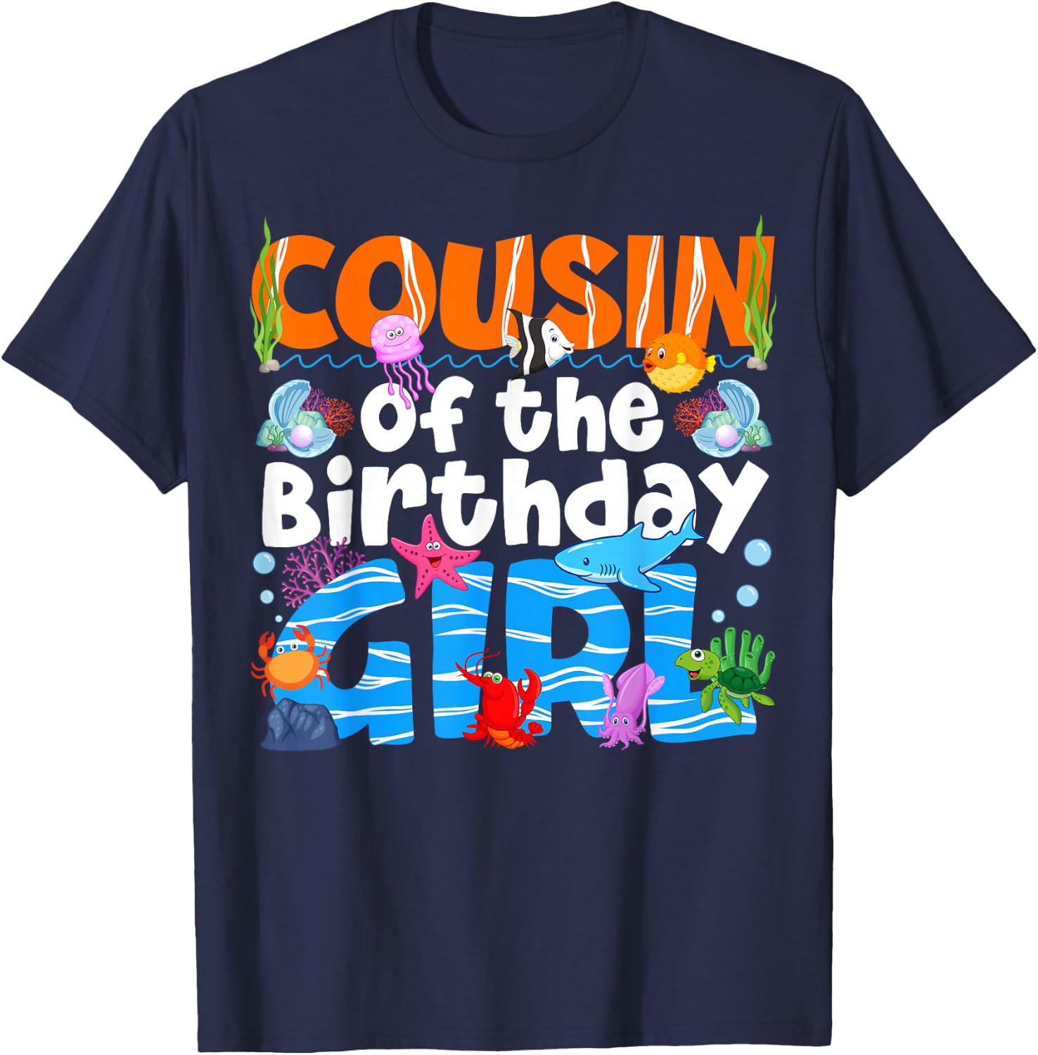 Cousin Under Sea Birthday Party Girl Ocean Sea Animals Theme T-Shirt - T-Shirt | Navy