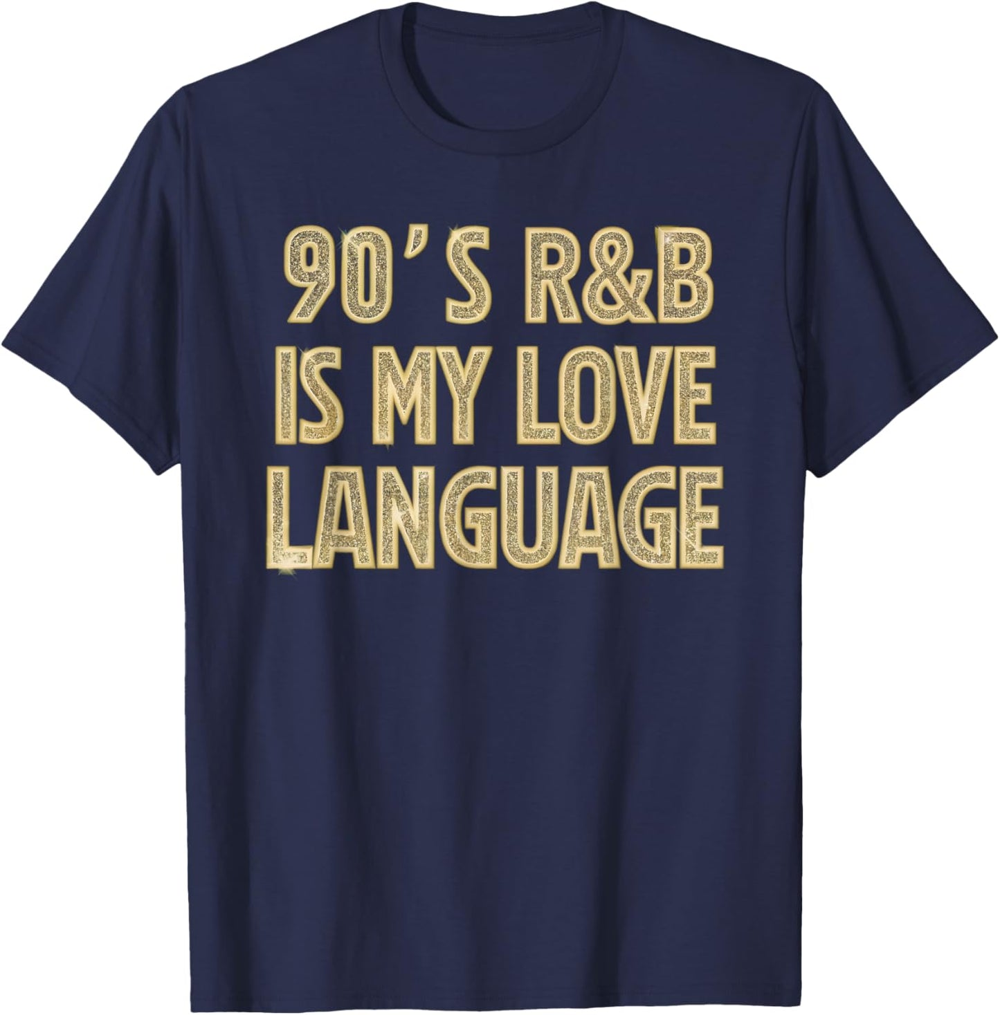 90's R&B Is My Love Language Music Men Women Girl RnB Lover T-Shirt - T-Shirt | Navy
