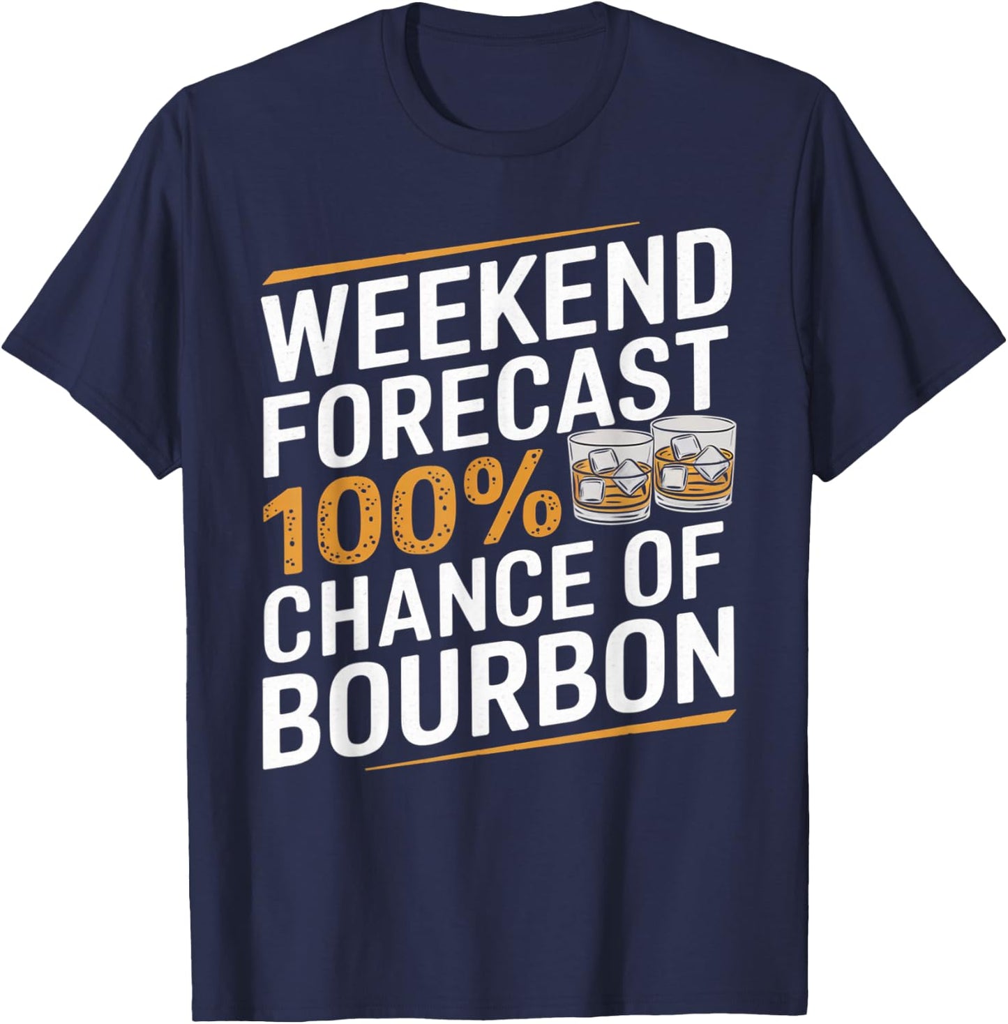 Weekend Forecast 100% Chance of Bourbon Whiskey Gift T-Shirt - T-Shirt | Navy