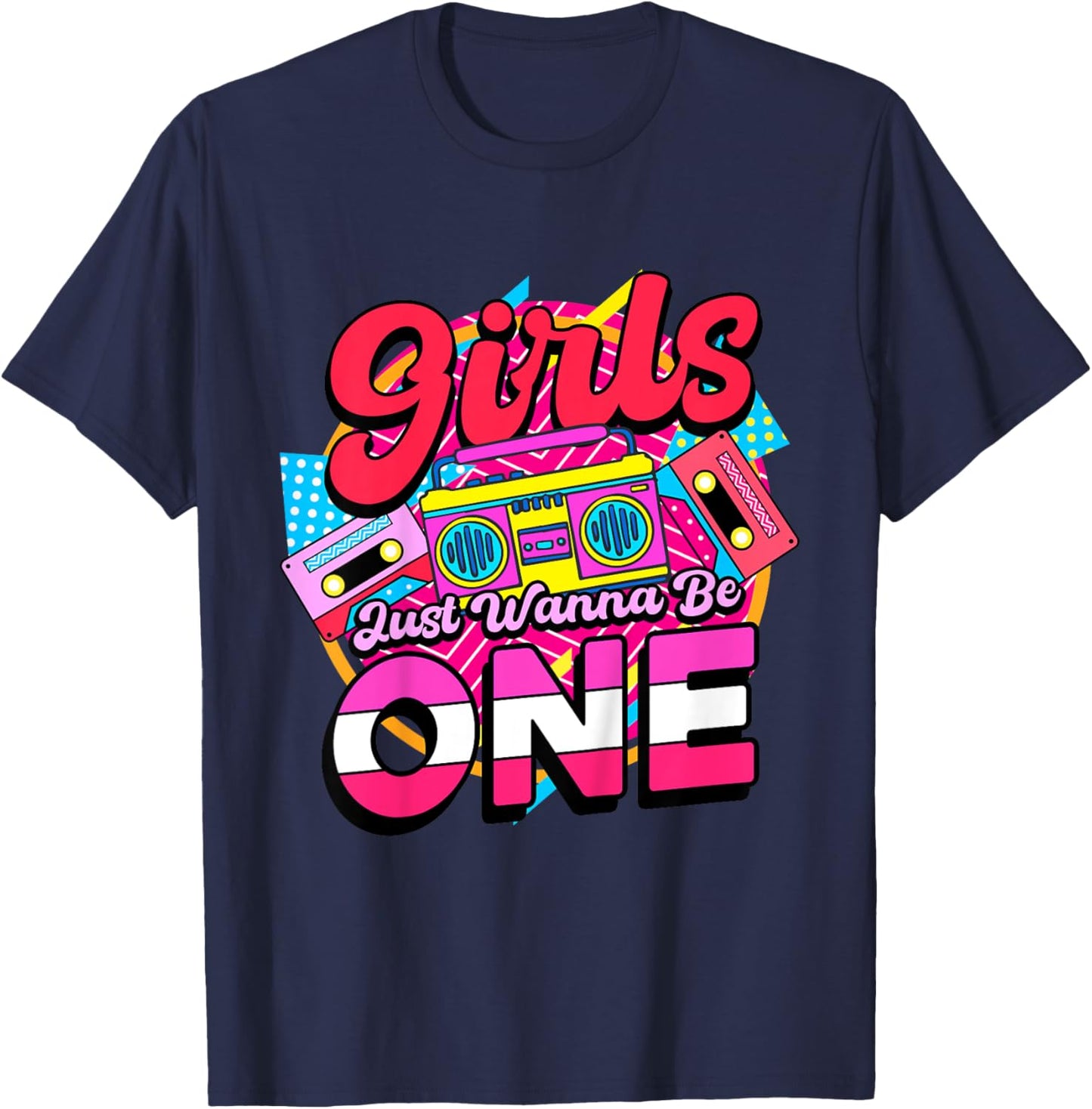 1st Birthday 90’s Cassette Birthday Girls Just Wanna Be One T-Shirt - T-Shirt | Navy