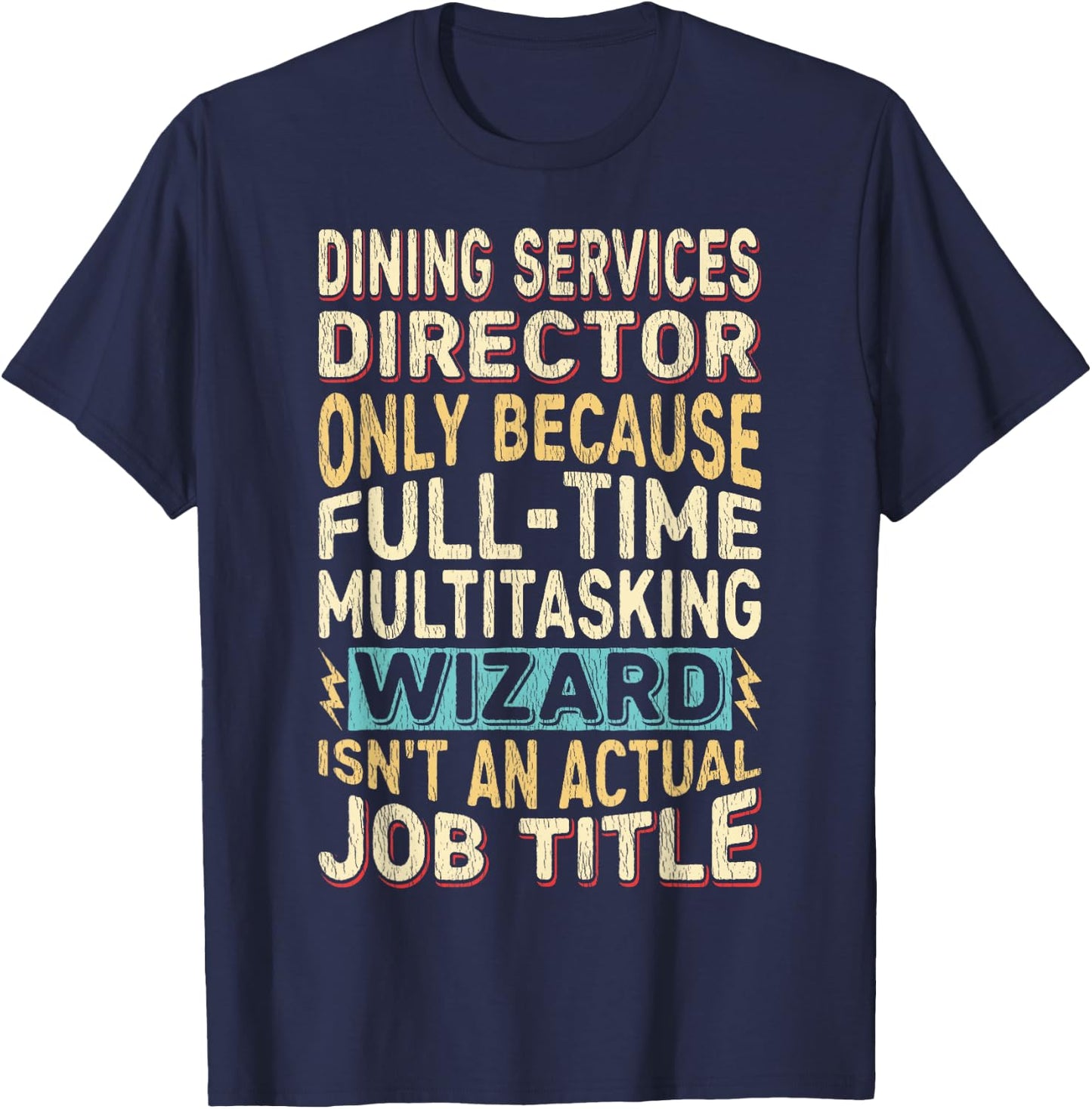 Funny Dining Services Director Multitasking Wizard Quote T-Shirt - T-Shirt | Navy