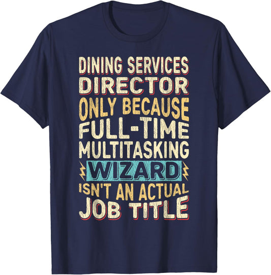 Funny Dining Services Director Multitasking Wizard Quote T-Shirt - T-Shirt | Navy