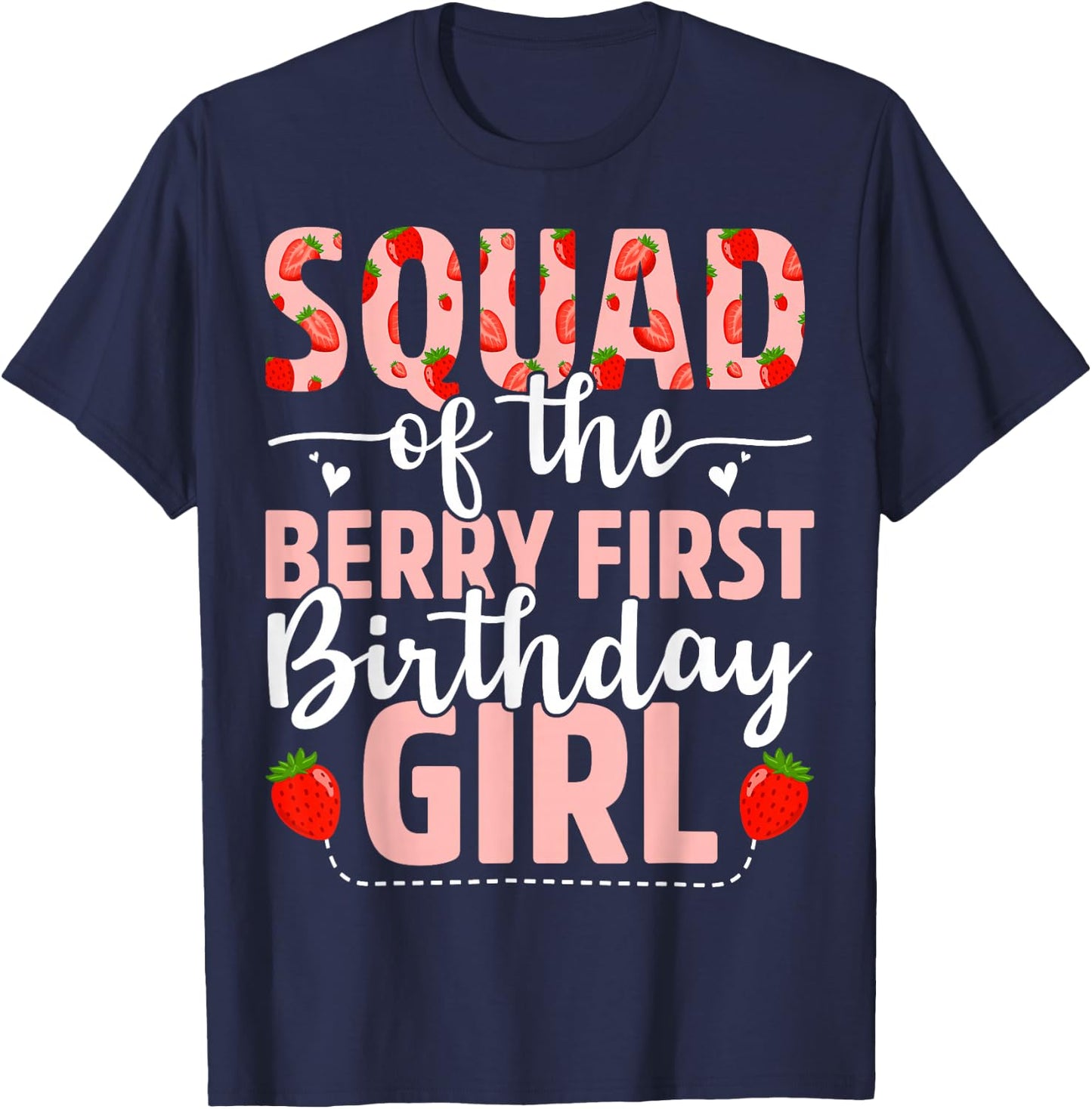 Squad Of The Berry First Birthday Girl Sweet Strawberry T-Shirt - T-Shirt | Navy