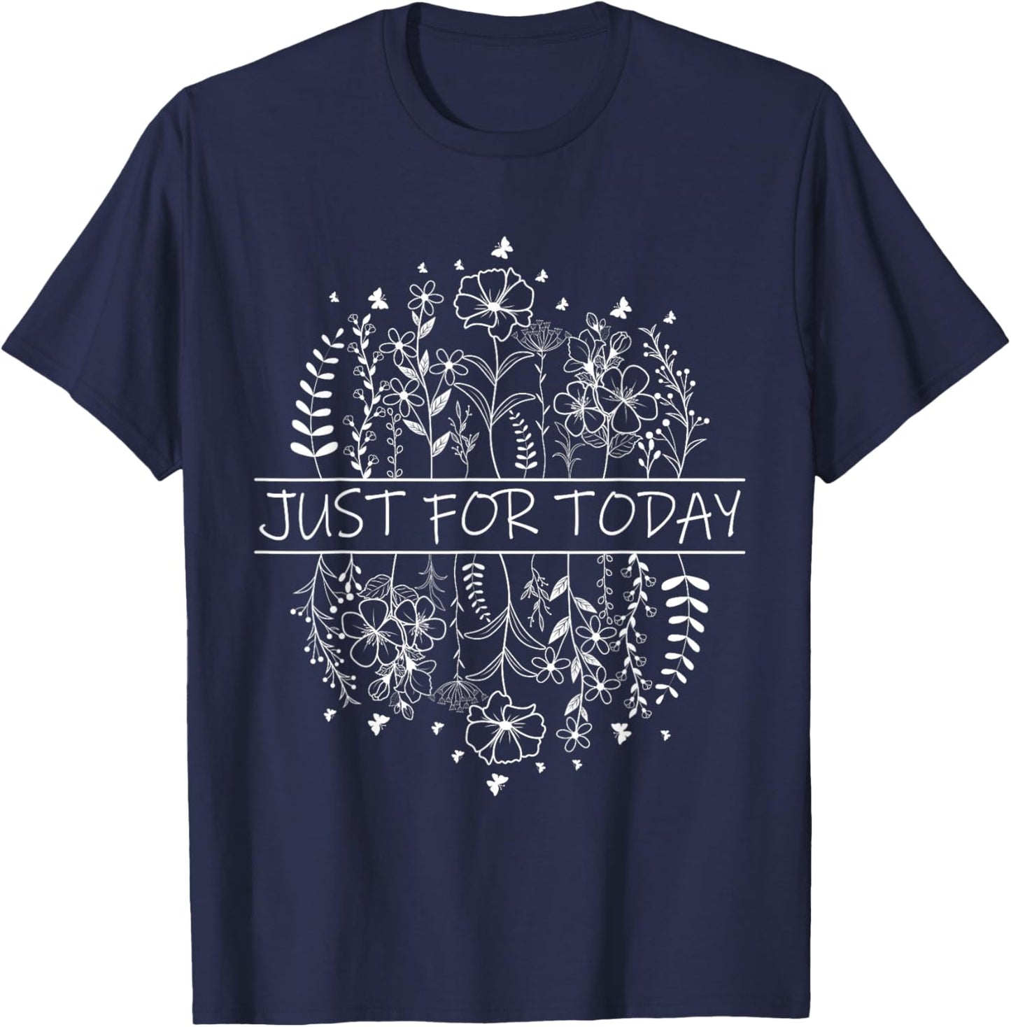 Just For Today - AA NA Recovery Sobriety Anniversary Sober T-Shirt - T-Shirt | Navy