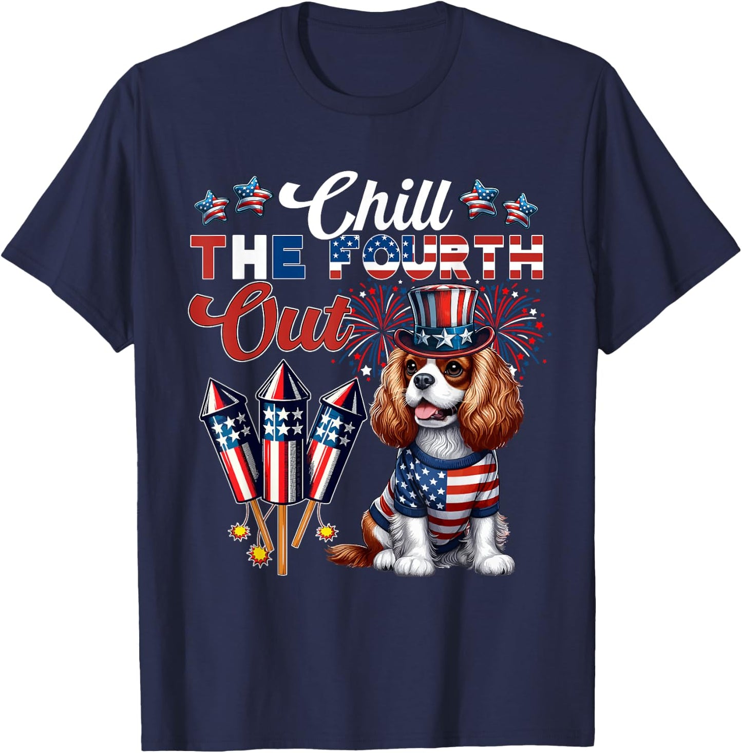 Chill The Fourth Out 4th July Cavalier King Charles Spaniel T-Shirt - T-Shirt | Navy