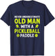 Fun Never Underestimate an Old Man with a Pickleball Paddle T-Shirt - T-Shirt | Navy