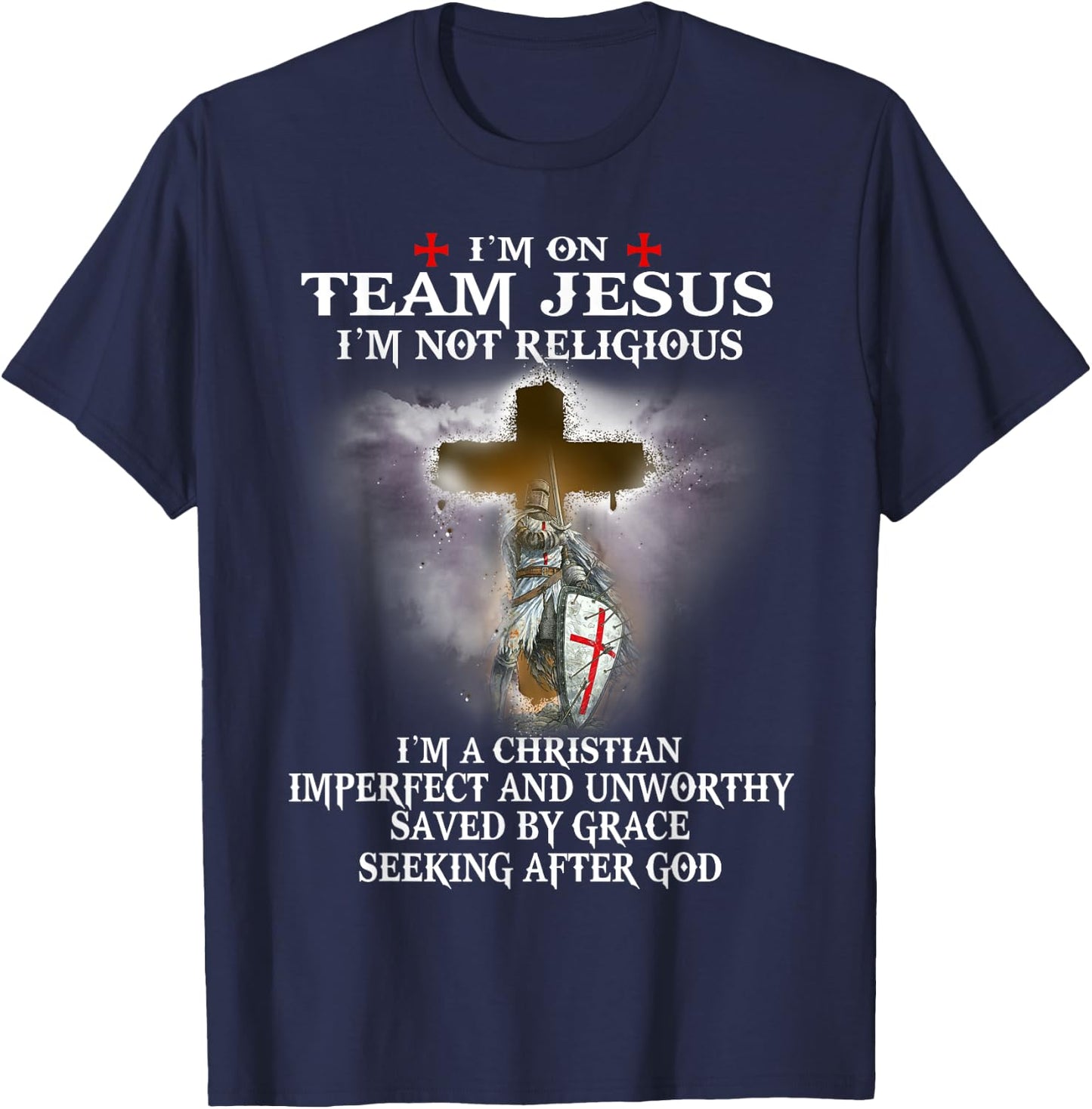Knight Templar Warrior Of God Christian I’m On Team Of Jesus T-Shirt - T-Shirt | Navy