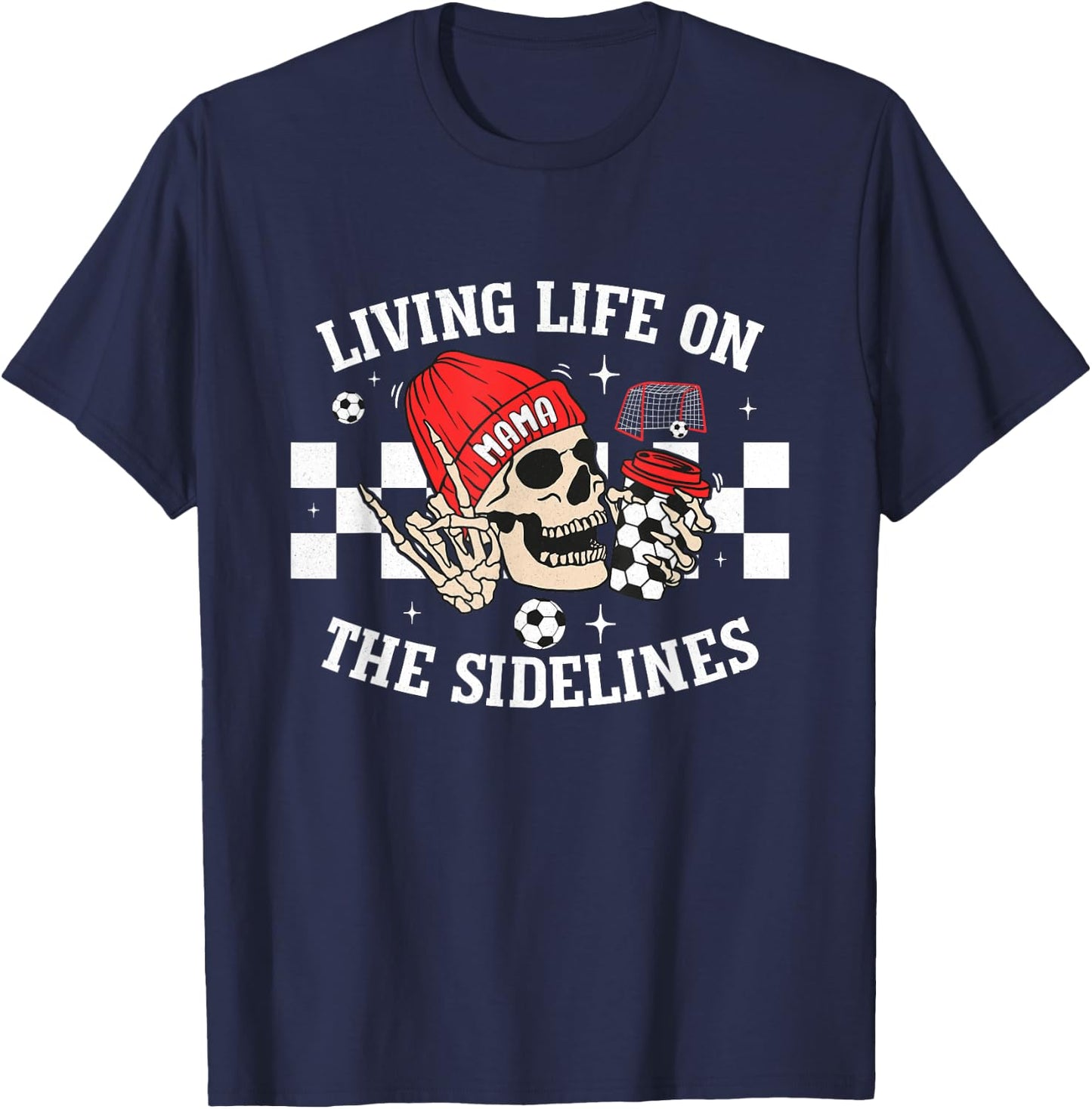 Living Life On The Sidelines Mom Skeleton Coffee Soccer Mama T-Shirt - T-Shirt | Navy