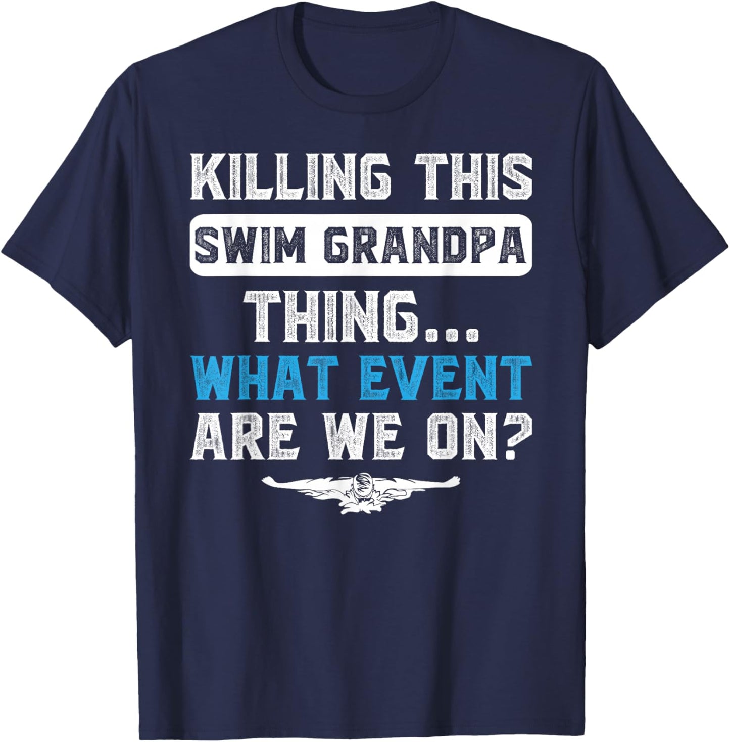 Swim Grandpa Thing Swimming Grandpa Of A Swimmer Grandfather T-Shirt - T-Shirt | Navy