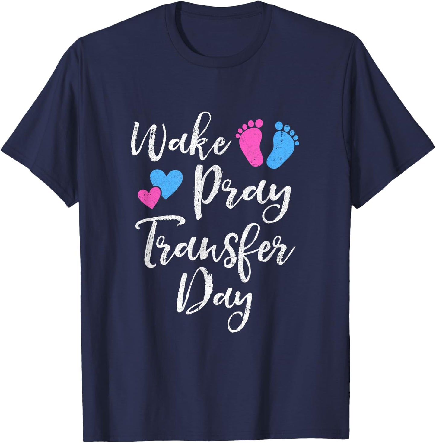 Wake Pray Transfer Day Ivf Vitro Fertilization Mom Women T-Shirt - T-Shirt | Navy