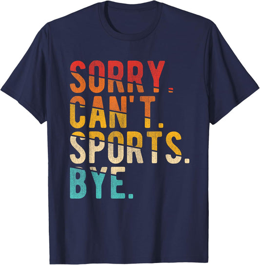 Sorry Can't Sports Bye T-Shirt - T-Shirt | Navy