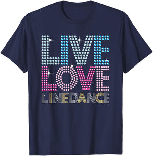 Line Dancing Funny Live Love Line Dance Dancer Gift T-Shirt - T-Shirt | Navy