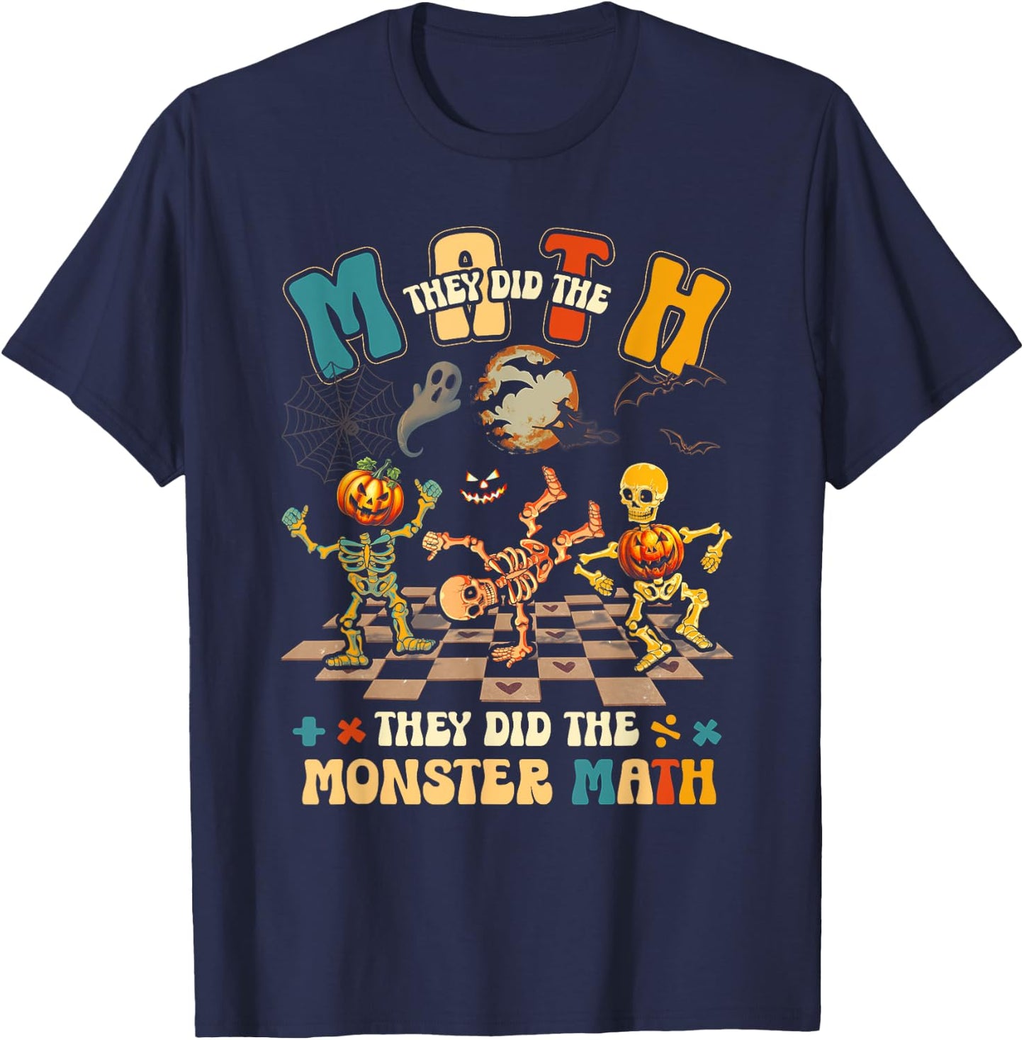 Skeleton Dancing They Did The Math They Did The Monster Math T-Shirt - T-Shirt | Navy