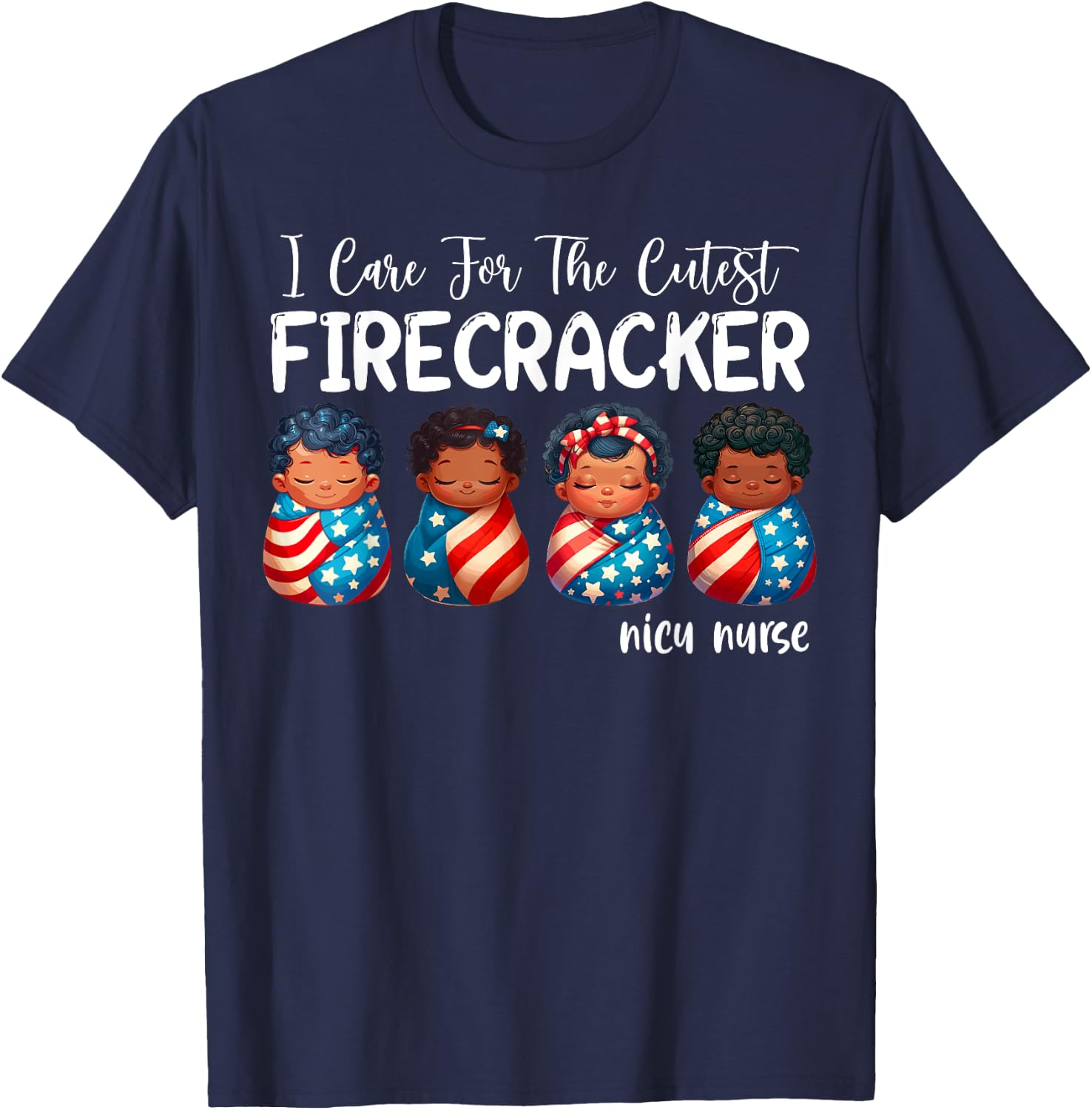 I Care For The Cutest Firecracker 4th of July NICU Nurse T-Shirt - T-Shirt | Navy