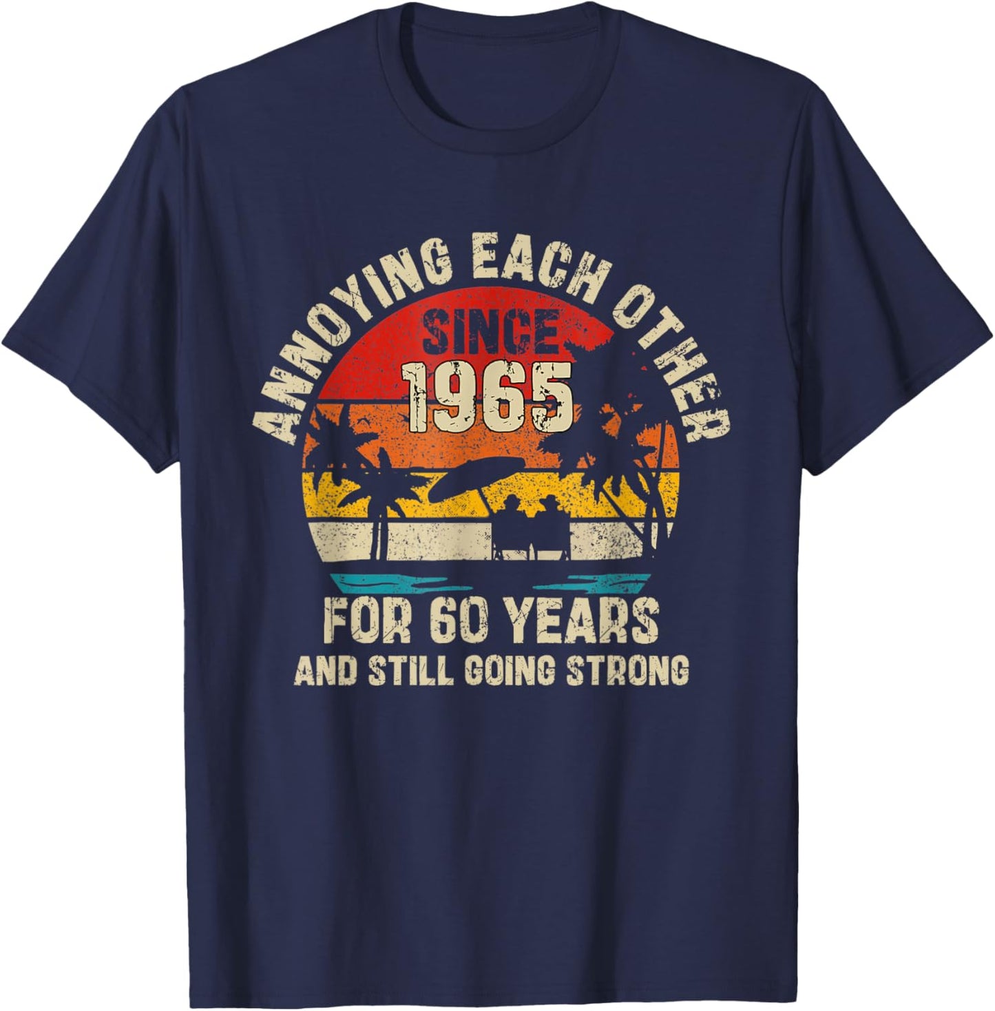 Annoying Each Other Since 1965 60th Wedding Anniversary T-Shirt - T-Shirt | Navy
