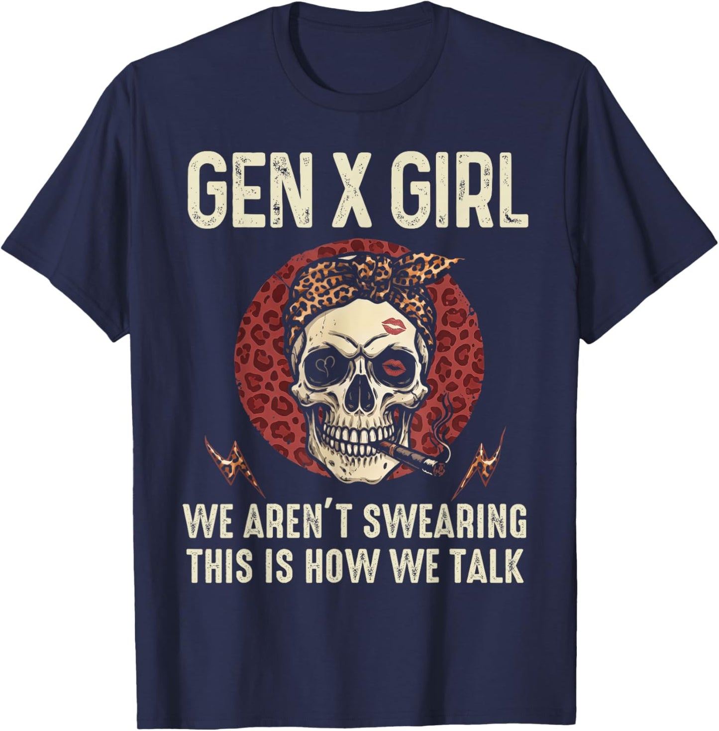Funny Gen X Girl We aren't Swearing This is How We Talk T-Shirt - T-Shirt | Navy