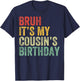 Bruh It's My Cousin's Birthday Cousin T-Shirt - T-Shirt | Navy