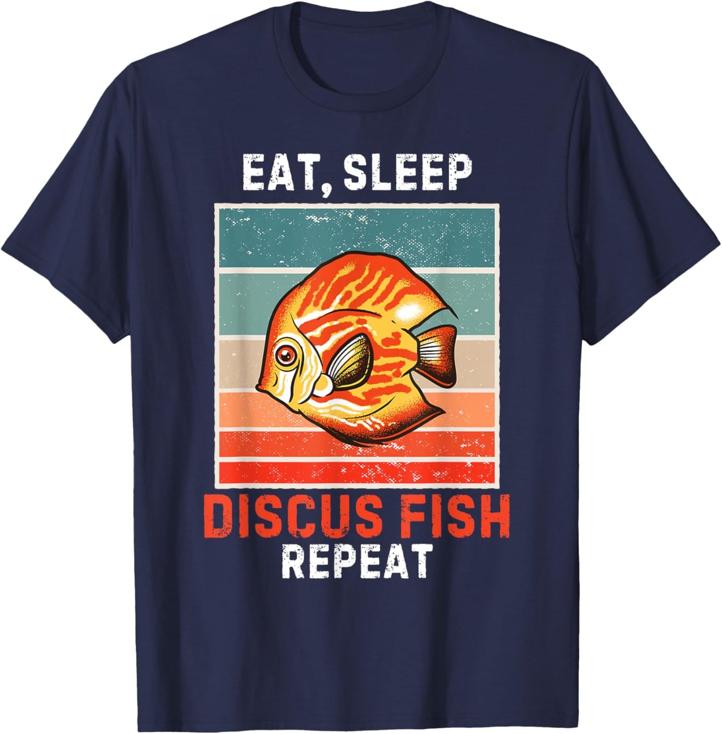 Eat, Sleep Discus Fish Repeat Vintage Grunge Discus Fish T-Shirt - T-Shirt | Navy