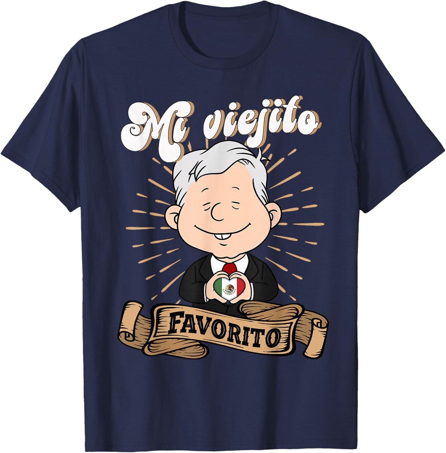 Mi viejito Favorito. AMLOver Mexican President AMLO T-Shirt - T-Shirt | Navy