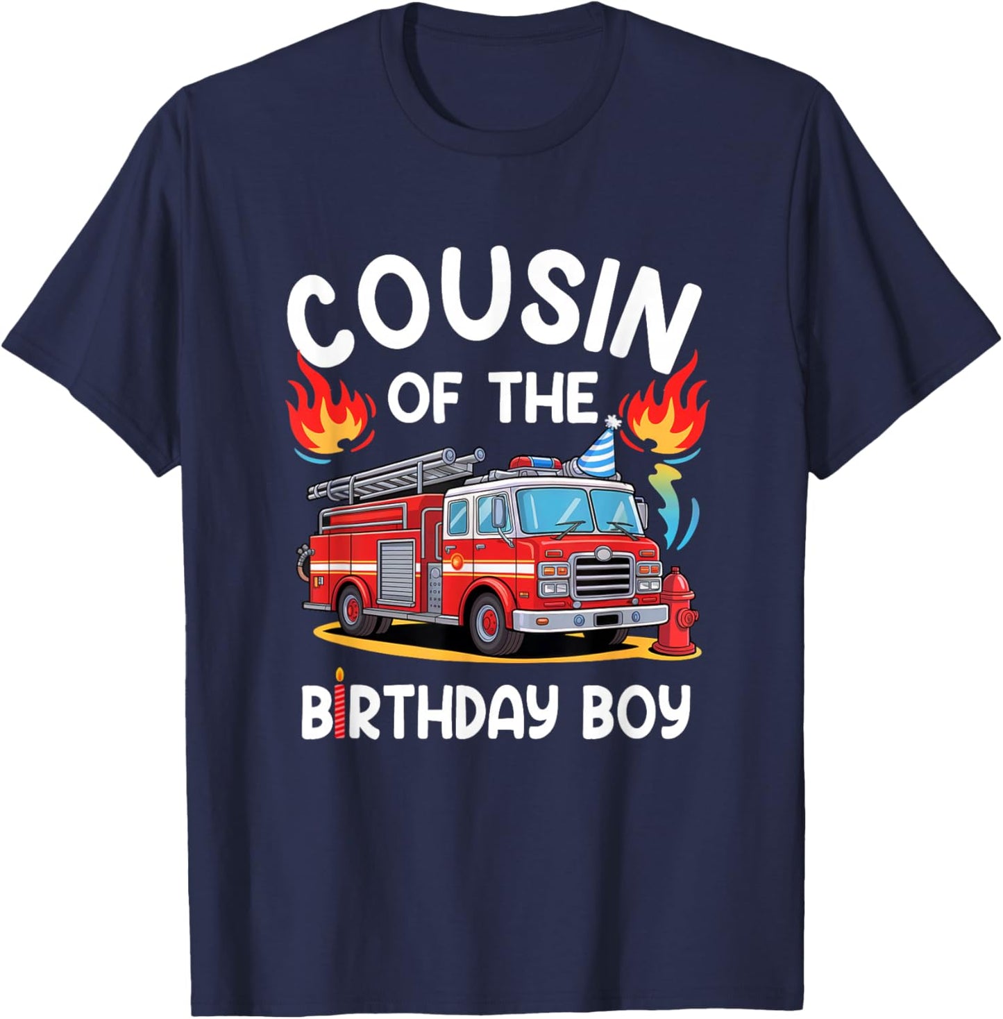 Cousin Of The Birthday Boy Fire Truck Firefighter 1St Party T-Shirt - T-Shirt | Navy