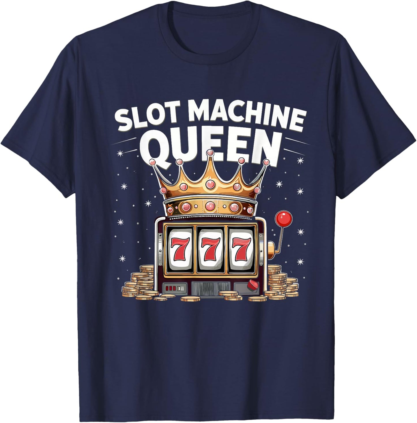 Slot Machine Queen Funny Casino Slot Machine Crown Women T-Shirt - T-Shirt | Navy