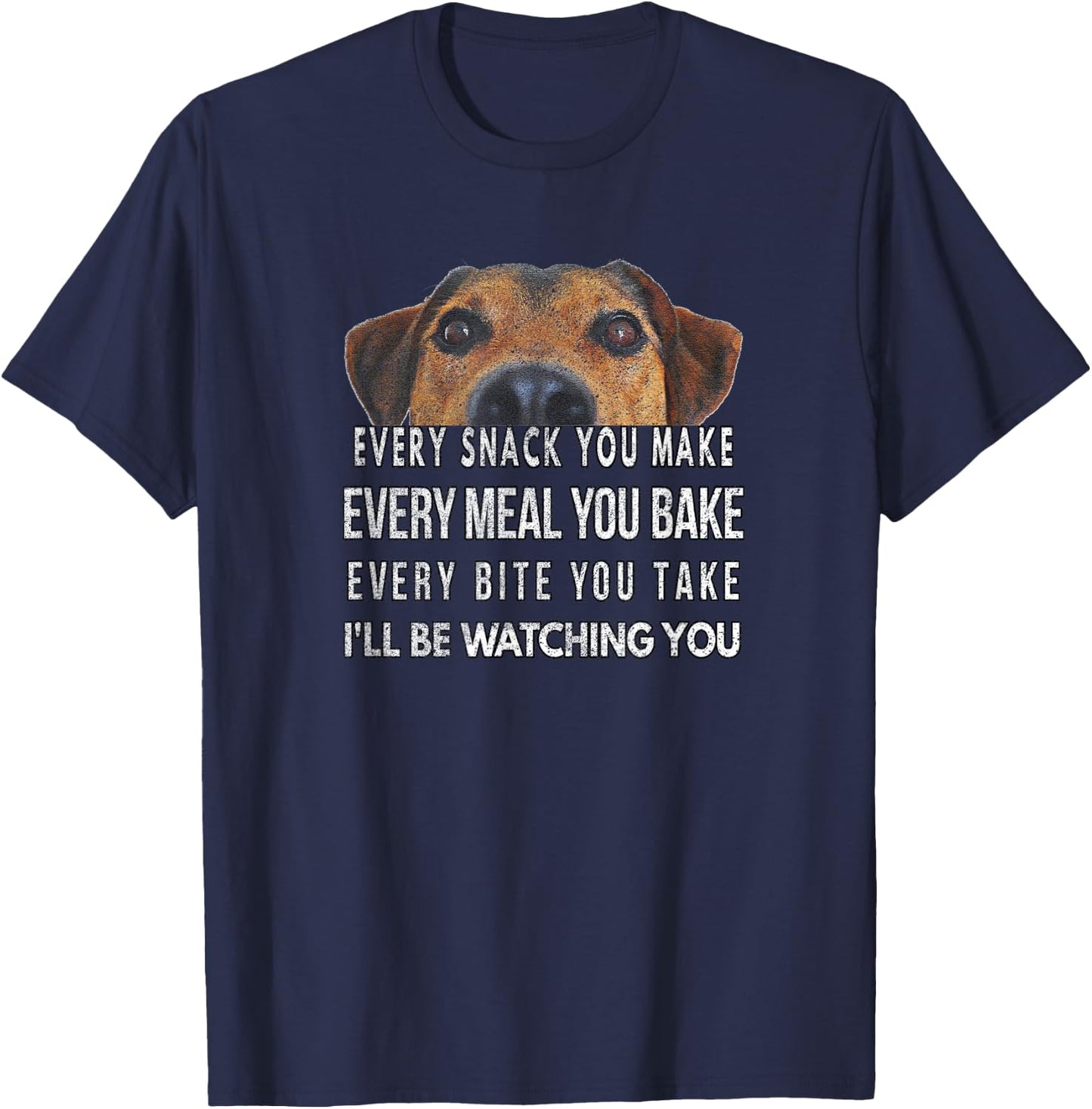 Every Snack You Make, I'll Be Watching, Dog Theme T-Shirt - T-Shirt | Navy
