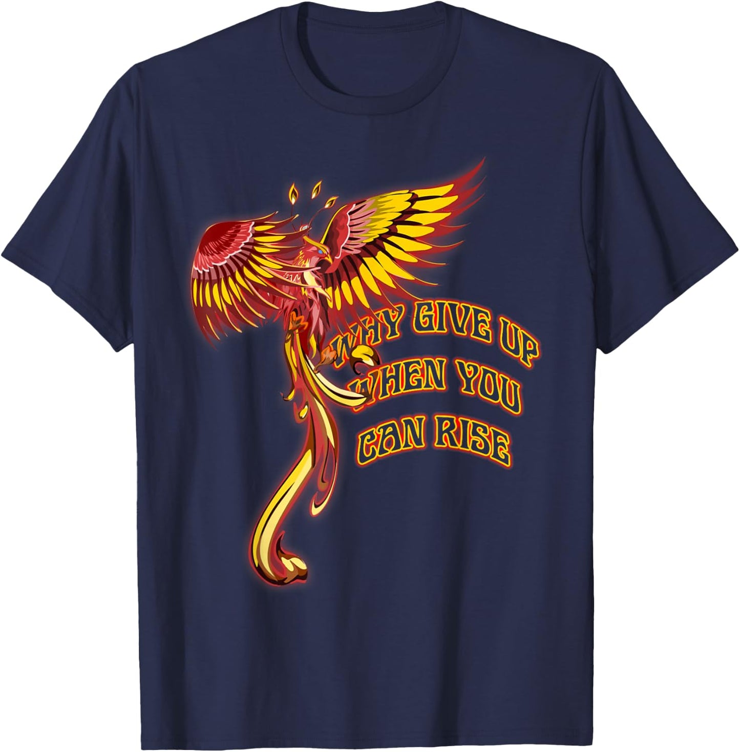 Phoenix Firebird Mythical Why Give Up When You Can Rise T-Shirt - T-Shirt | Navy