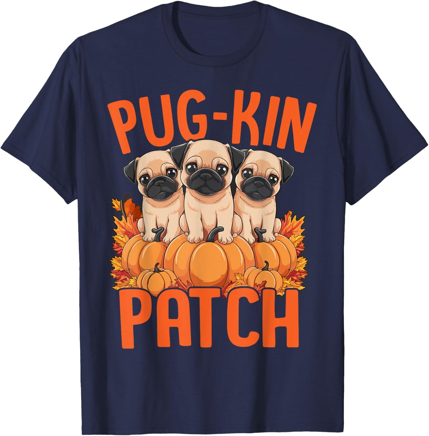 Pug-Kin Patch Pug Puppies Pumpkin Halloween Fall Autumn T-Shirt - T-Shirt | Navy