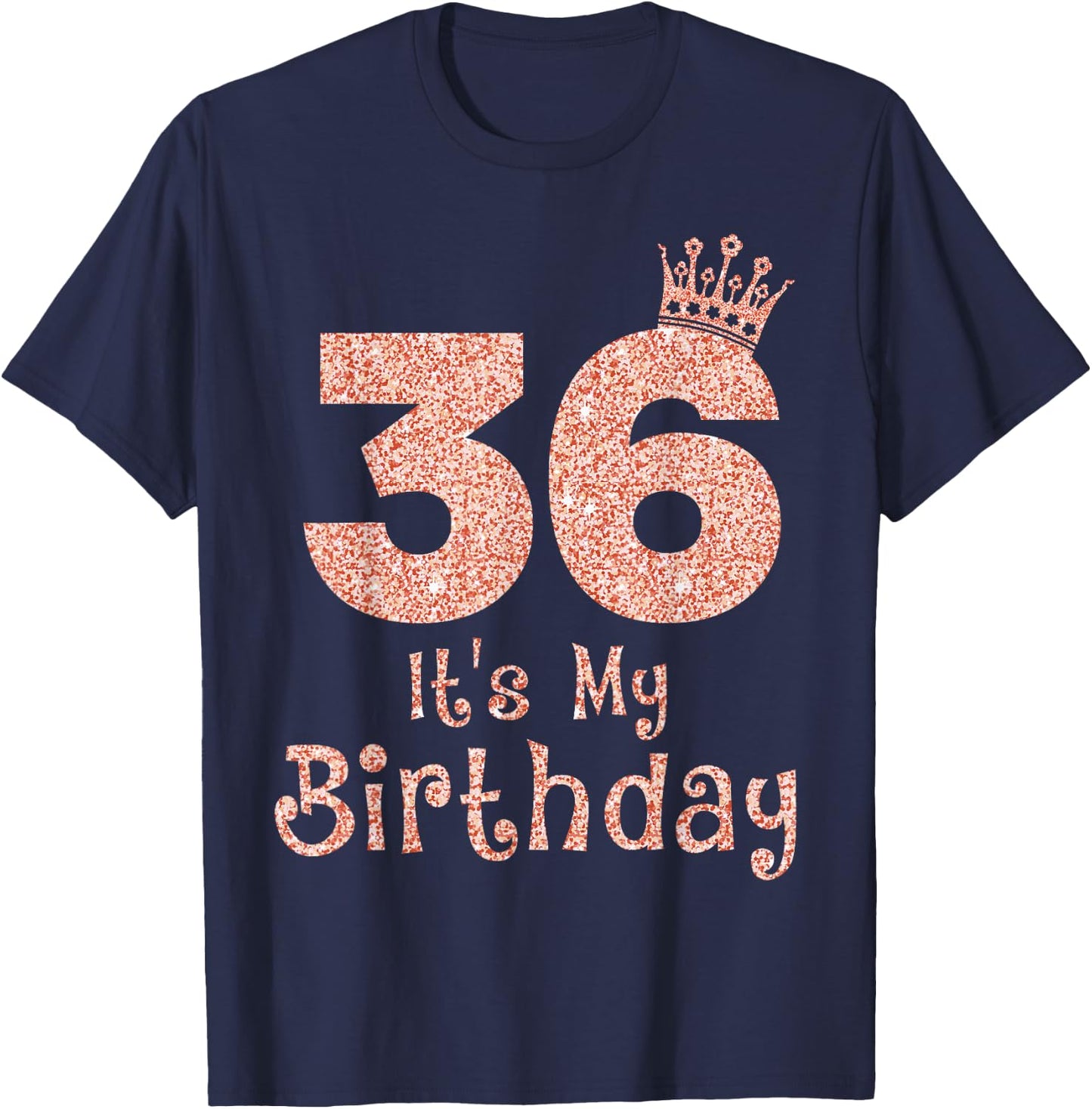 36 It's My Birthday 36 Years Old Happy 36th Birthday Girl T-Shirt - T-Shirt | Navy