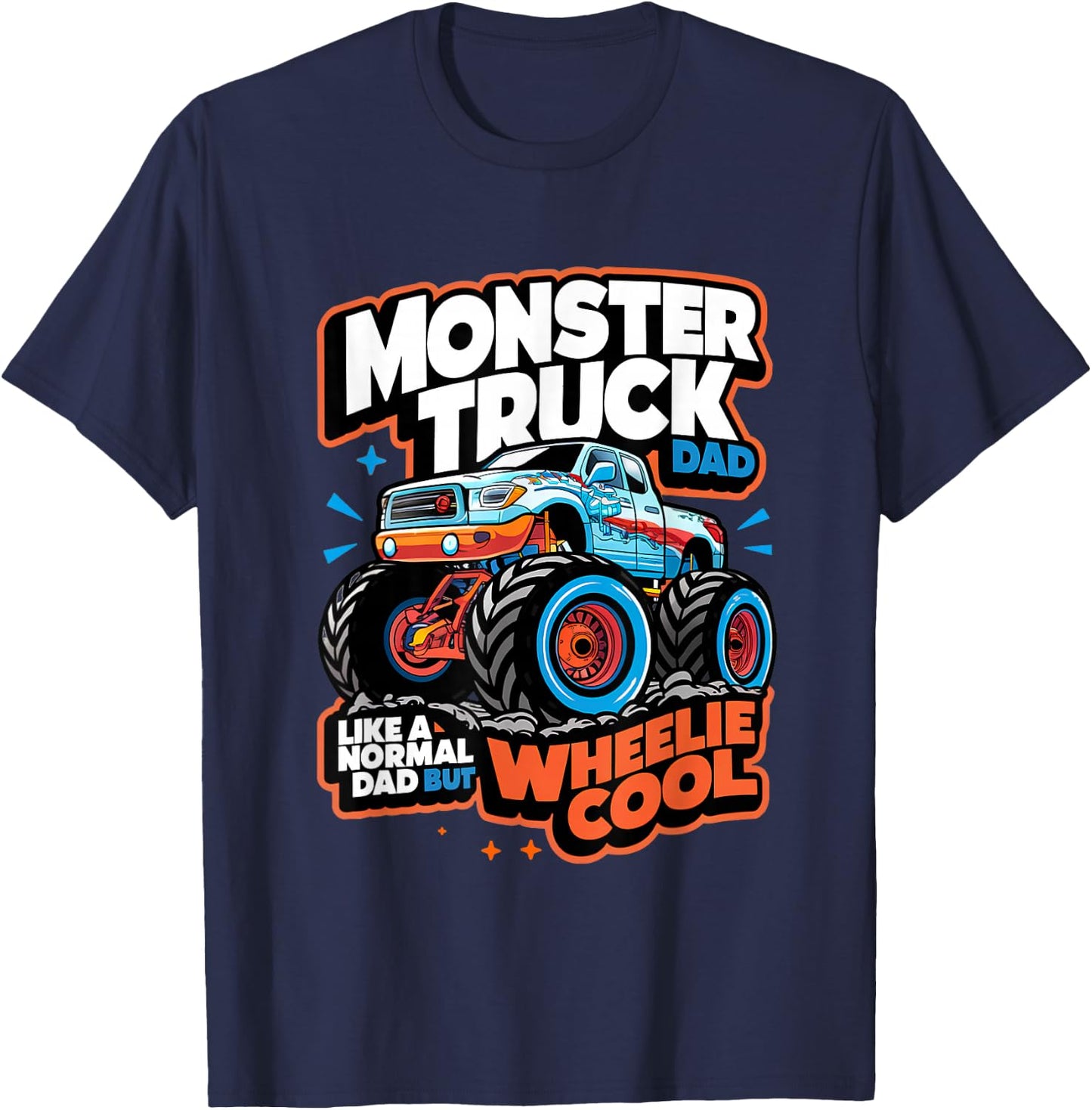 Monster Truck Dad Wheelie Cool Like Normal Dad T-Shirt - T-Shirt | Navy