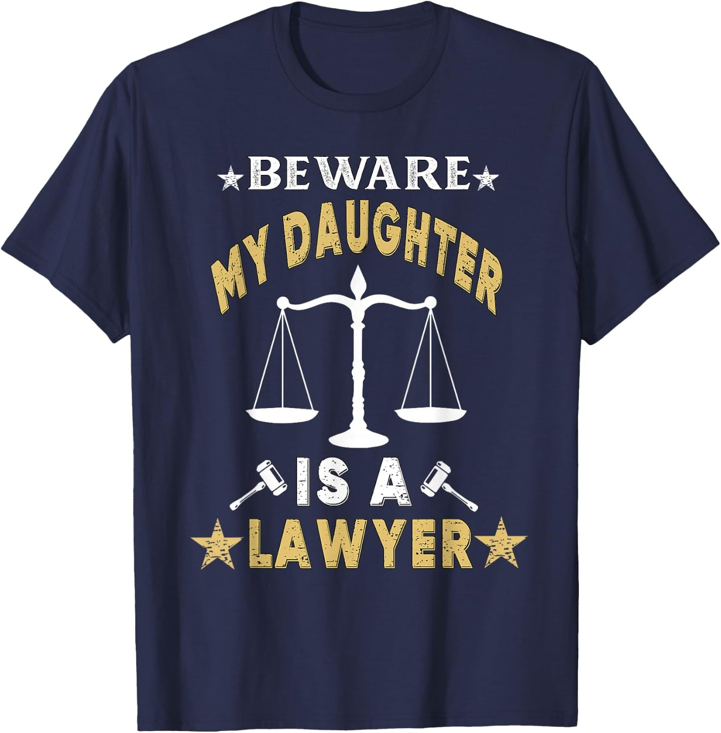 Beware My Daughter Is A Lawyer Funny Attorney Proud Dad Mom T-Shirt - T-Shirt | Navy