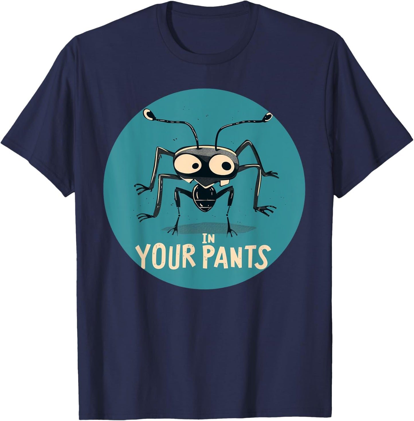 Fun Ant in your Pants Costume T-Shirt - T-Shirt | Navy