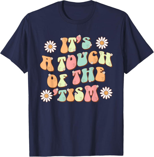 It's A Touch Of The 'Tism Autism Awareness Neurodiversity T-Shirt - T-Shirt | Navy