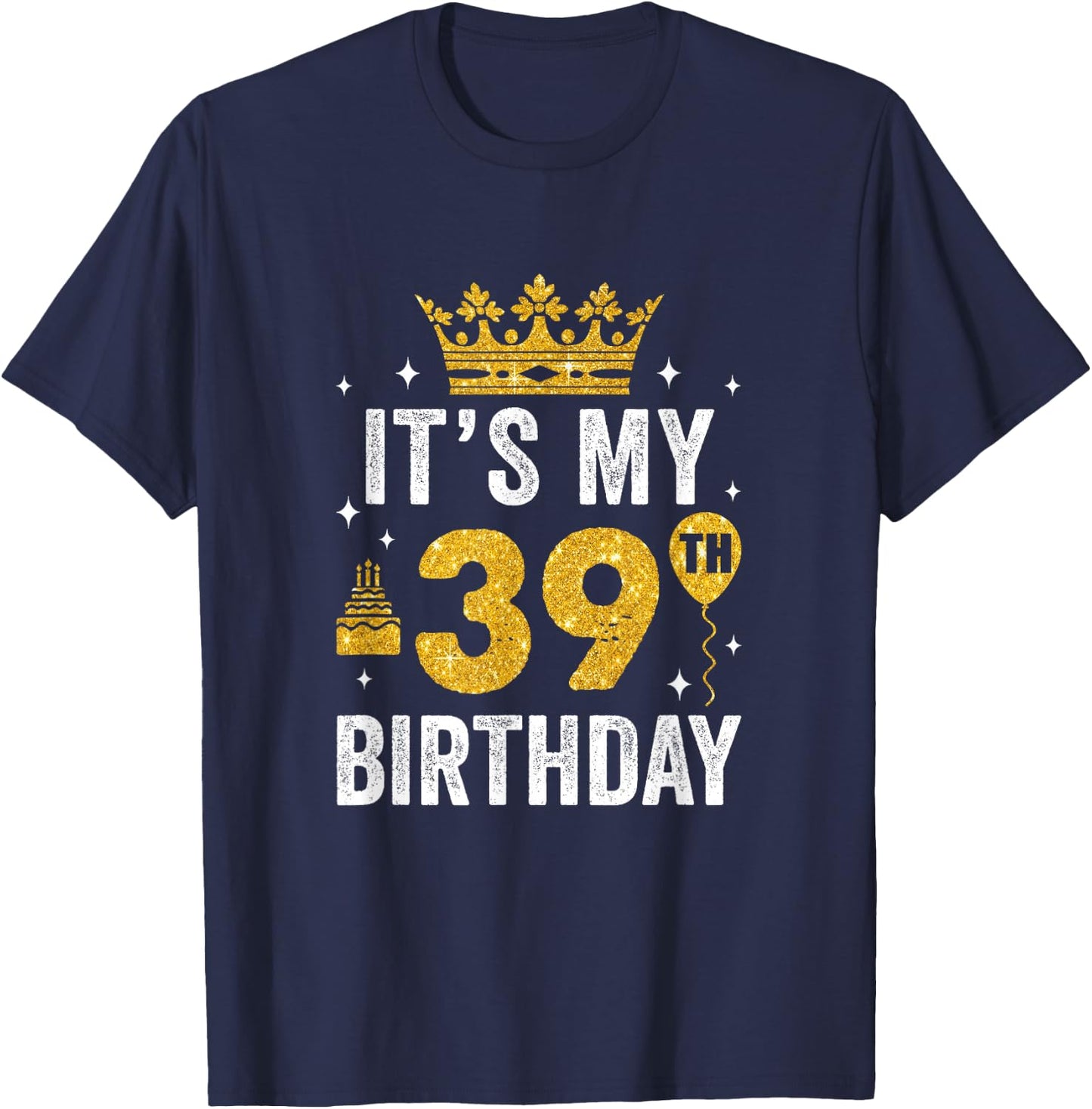 It's My 39Th Birthday Idea For 39 Years Old Man And Woman T-Shirt - T-Shirt | Navy
