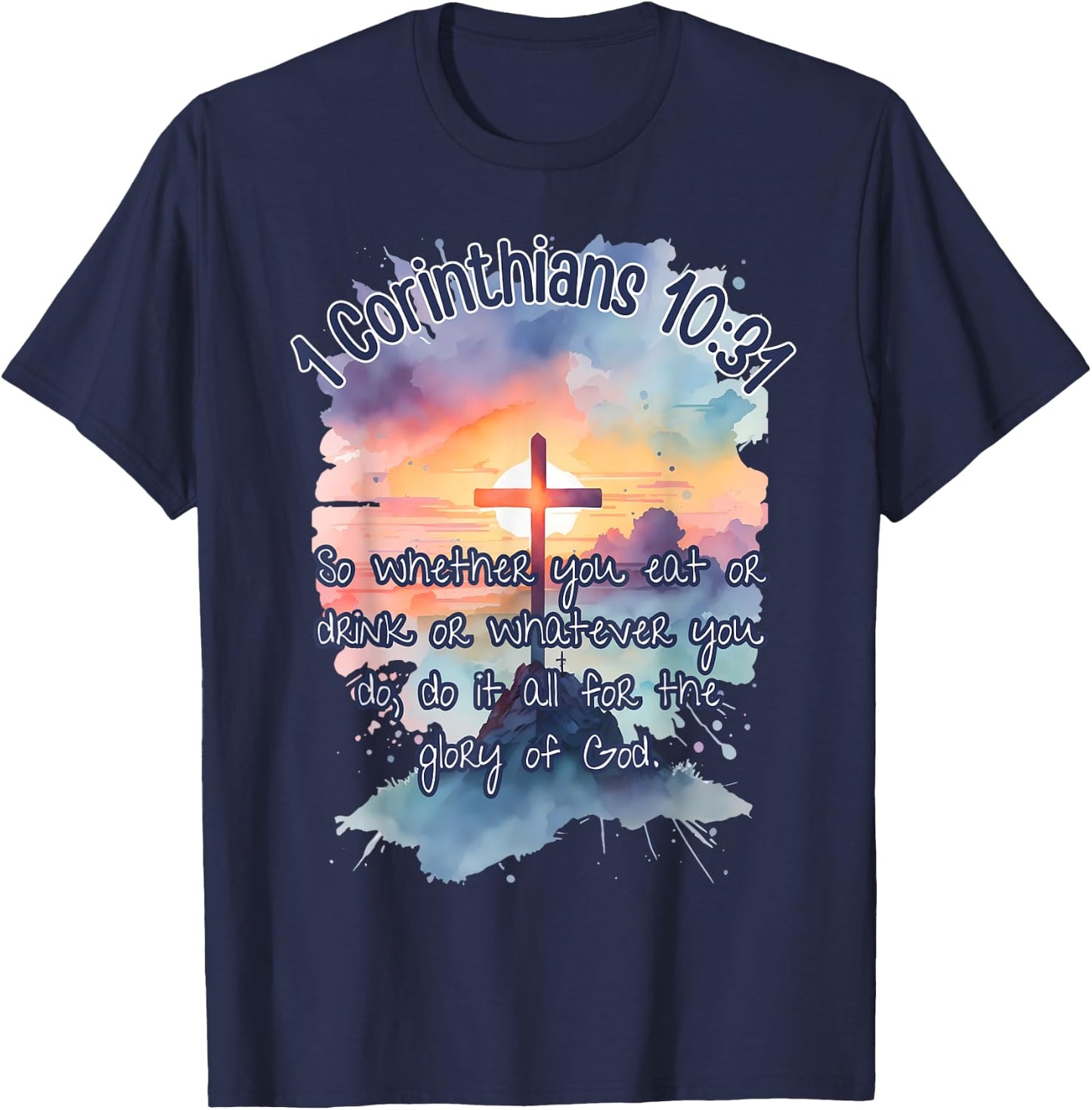 The Glory of God Corinthians 10:31 Art Religious Bible Verse T-Shirt - T-Shirt | Navy